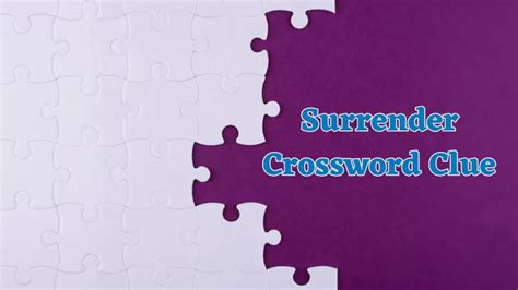 surrender crossword clue|another word for surrender crossword.